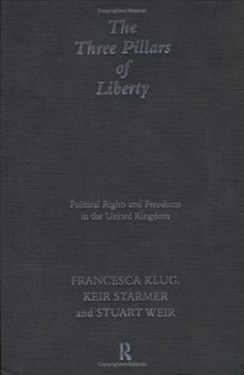 The Three Pillars of Liberty: Political Rights and Freedoms in the United Kingdom (Democratic Audit of the United Kingdom)