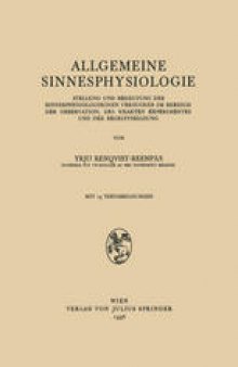 Allgemeine Sinnesphysiologie: Stellung und Bedeutung des Sinnesphysiologisghen Versuches im Bereich der Observation, des Exakten Experimentes und der Begriffsbildung