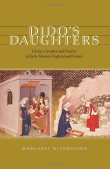 Dido's Daughters: Literacy, Gender, and Empire in Early Modern England and France