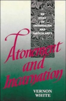 Atonement and Incarnation: An Essay in Universalism and Particularity