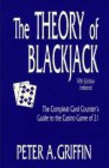 The Theory of Blackjack: The Complete Card Counter's Guide to the Casino