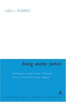 Doing Austin Justice: The Reception Of John Austin's Philosophy Of Law In Nineteenth-Century England (Continuum Studies in British Philosophy)