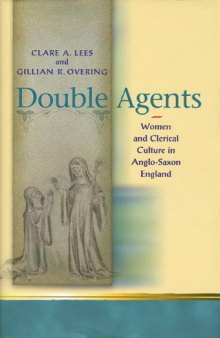 Double Agents: Women and Clerical Culture in Anglo-Saxon England (University of Wales Press - Religion and Culture in the Middle Ages)