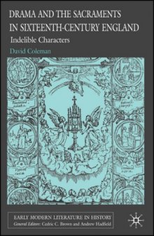 Drama and the Sacraments in Sixteenth-Century England: Indelible Characters (Early Modern Literature in History)