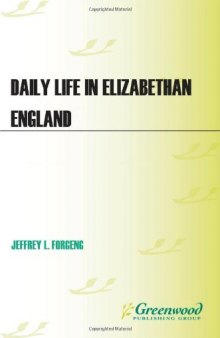 Daily Life in Elizabethan England, 2nd Edition (The Greenwood Press Daily Life Through History Series)