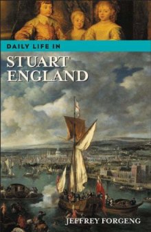 Daily Life in Stuart England (The Greenwood Press Daily Life Through History Series)