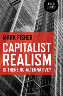 Capitalist Realism: Is There No Alternative? (Zero Books)