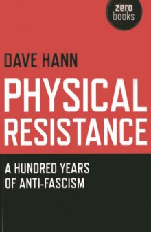 Physical Resistance: A Hundred Years of Anti-Fascism