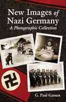 New images of Nazi Germany : a photographic collection