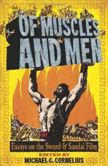 Of Muscles and Men: Essays on the Sword and Sandal Film  