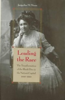 Leading the Race: The Transformation of the Black Elite in the Nation's Capital, 1880-1920