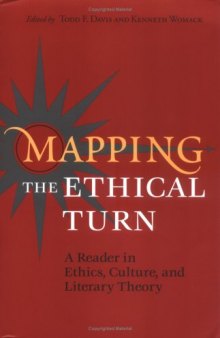 Mapping the Ethical Turn. A Reader in Ethics, Culture, and Literary Theory  