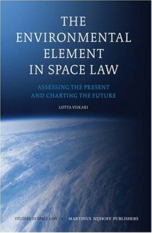 The Environmental Element in Space Law: Assessing the Present and Charting the Future (Studies in Space Law)