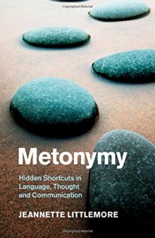 Metonymy : hidden shortcuts in language, thought and communication