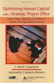 Optimizing Human Capital with a Strategic Project Office: Select, Train, Measure,and Reward People for Organization Success (Center for Business Practices)
