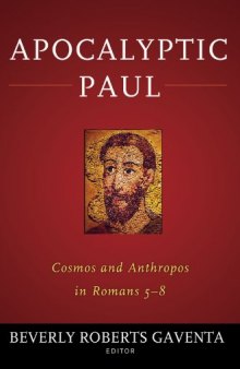 Apocalyptic Paul: Cosmos and Anthropos in Romans 5-8