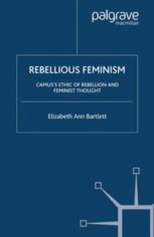 Rebellious Feminism: Camus’s Ethic of Rebellion and Feminist Thought
