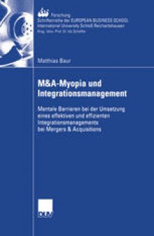 M&A-Myopia und Integrationsmanagement: Mentale Barrieren bei der Umsetzung eines effektiven und effizienten Integrationsmanagements bei Mergers & Acquisitions