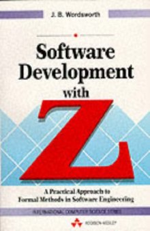 Software Development With Z: A Practical Approach to Formal Methods in Software Engineering