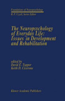 The Neuropsychology of Everyday Life: Issues in Development and Rehabilitation