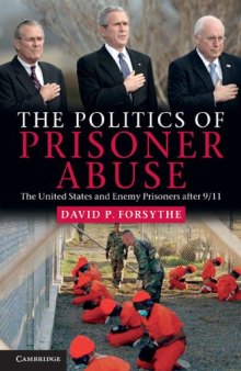 The Politics of Prisoner Abuse: The United States and Enemy Prisoners after 9 11  