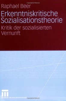 Erkenntniskritische Sozialisationstheorie. Kritik der sozialisierten Vernunft