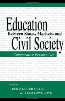 Education Between State, Markets, and Civil Society: Comparative Perspectives (Sociocultural, Political and Historical Studies in Education Series)