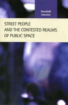 Street People and the Contested Realms of Public Space (Criminal Justice: Recent Scholarship)