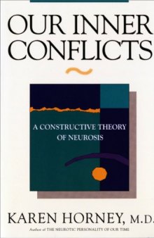 Our Inner Conflicts: A Constructive Theory of Neurosis