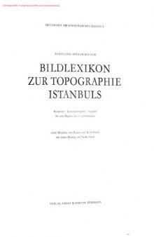 Bildlexikon zur Topographie Istanbuls: Byzantion, Konstantinupolis, Istanbul bis zum Beginn des 17. Jahrhunderts  