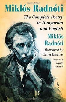 Miklos Radnoti : the Complete Poetry in Hungarian and English