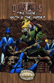 Savage Worlds: Savage Worlds: Deadlands Reloaded: South o’ the Border Trail Guide
