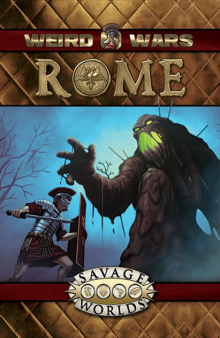 Savage Worlds: Weird Wars Rome