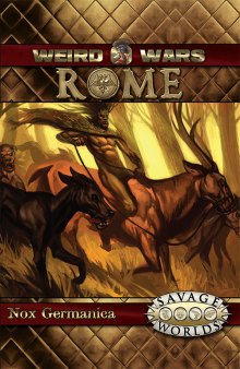 Savage Worlds: Weird Wars Rome: Nox Germanica