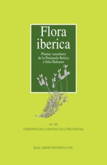 Flora Iberica: Plantas vasculares de la Peninsula Iberica e Islas Baleares, Vol. XII -- Verbenaceae - Labiatae - Callitrichaceae