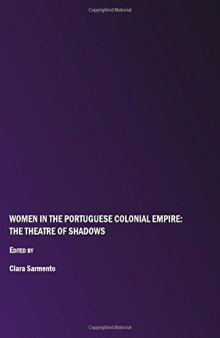Women in the Portuguese Colonial Empire: The Theatre of Shadows
