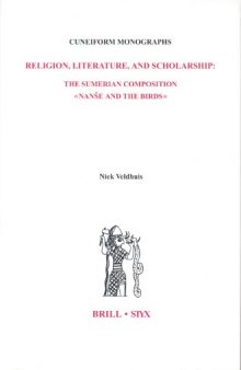 Religion, Literature, and Scholarship: The Sumerian Composition Nanse and the Birds, with a Catalogue of Sumerian Birds Names (Cuneiform Monographs, 22)  