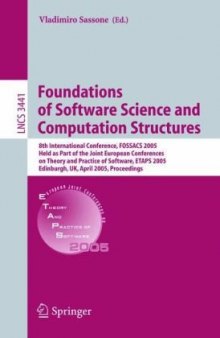 Foundations of Software Science and Computational Structures: 8th International Conference, FOSSACS 2005, Held as Part of the Joint European Conferences on Theory and Practice of Software, ETAPS 2005, Edinburgh, UK, April 4-8, 2005. Proceedings
