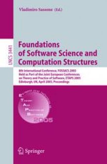 Foundations of Software Science and Computational Structures: 8th International Conference, FOSSACS 2005, Held as Part of the Joint European Conferences on Theory and Practice of Software, ETAPS 2005, Edinburgh, UK, April 4-8, 2005. Proceedings