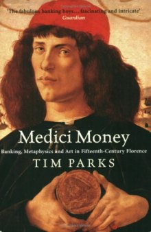 Medici money : banking, metaphysics, and art in fifteenth-century Florence