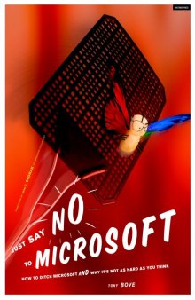 Just say no to Microsoft: how to ditch Microsoft and why it's not as hard as you think