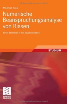 Numerische Beanspruchungsanalyse von Rissen : finite Elemente in der Bruchmechanik ; mit zahlreichen Beispielen