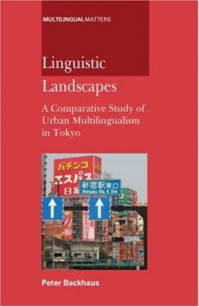 Linguistic Landscapes: A Comparative Study of Urban Multilingualism in Tokyo (Multilingual Matters)