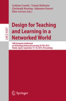 Design for Teaching and Learning in a Networked World: 10th European Conference on Technology Enhanced Learning, EC-TEL 2015, Toledo, Spain, September 15–18, 2015, Proceedings