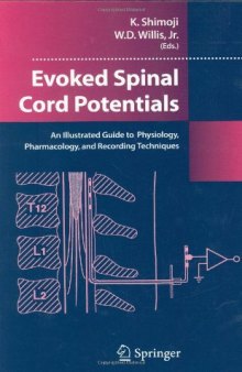 Evoked Spinal Cord Potentials: An illustrated Guide to Physiology, Pharmocology, and Recording Techniques