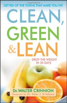 Clean, Green, and Lean: Get Rid of the Toxins That Make You Fat