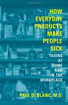 How Everyday Products Make People Sick: Toxins at Home and in the Workplace