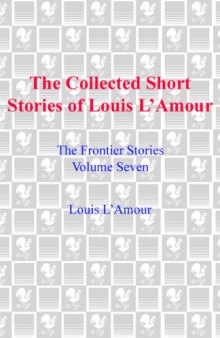 The Collected Short Stories of Louis L'Amour, Volume 7: The Frontier Stories