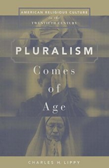 Pluralism Comes of Age: American Religious Culture in the Twentieth Century