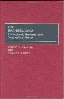 The Evangelicals: A Historical, Thematic, and Biographical Guide